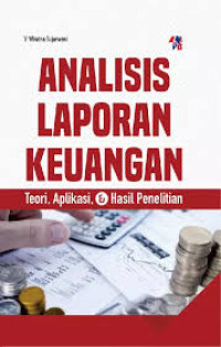 Image of Analisa Laporan Keuangan: Teori, Aplikasi, & Hasil Penelitian