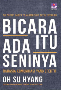 Image of Bicara Itu Ada Seninya: Rahasia Komunikasi Yang Efektif