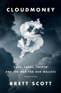 Image of Cloudmoney: Cash, Cards, Crypto, and The War Our Wallets