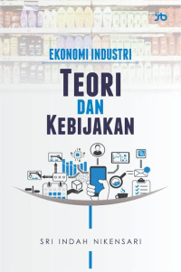 Image of Ekonomi Industri Teori dan Kebijakan