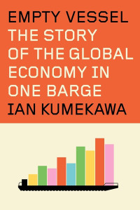 Image of Empty Vessel: The Story Of The Global Economy In One Barge