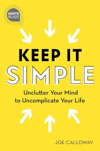 Image of Keep It Simple: Unclutter Your Mind to Uncomplicate Your Life