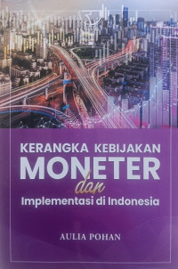 Image of Kerangka Kebijakan Moneter dan Implementasi di Indonesia