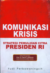 Image of Komunikasi Krisis : Strategi Pemulihan Citra Presiden RI