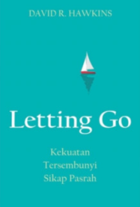 Image of Letting go: kekuatan tersembunyi sikap pasrah