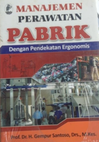 Image of Manajemen Perawatan Pabrik dengan Pendekatan Ergonomis