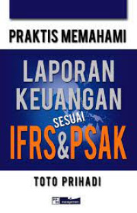 Image of Praktis Memahami Laporan Keuangan Sesuai IFRS & PSAK